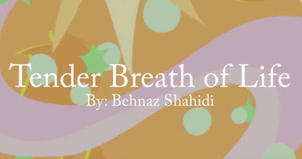 Tender Breath of Life – By Behnaz Hero