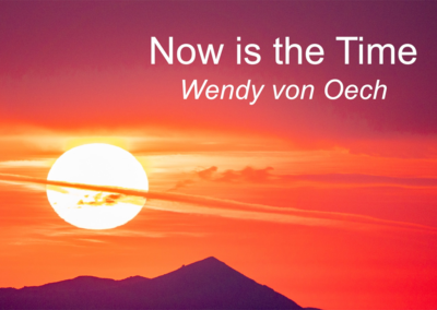 Now is the Time – By Wendy von Oech