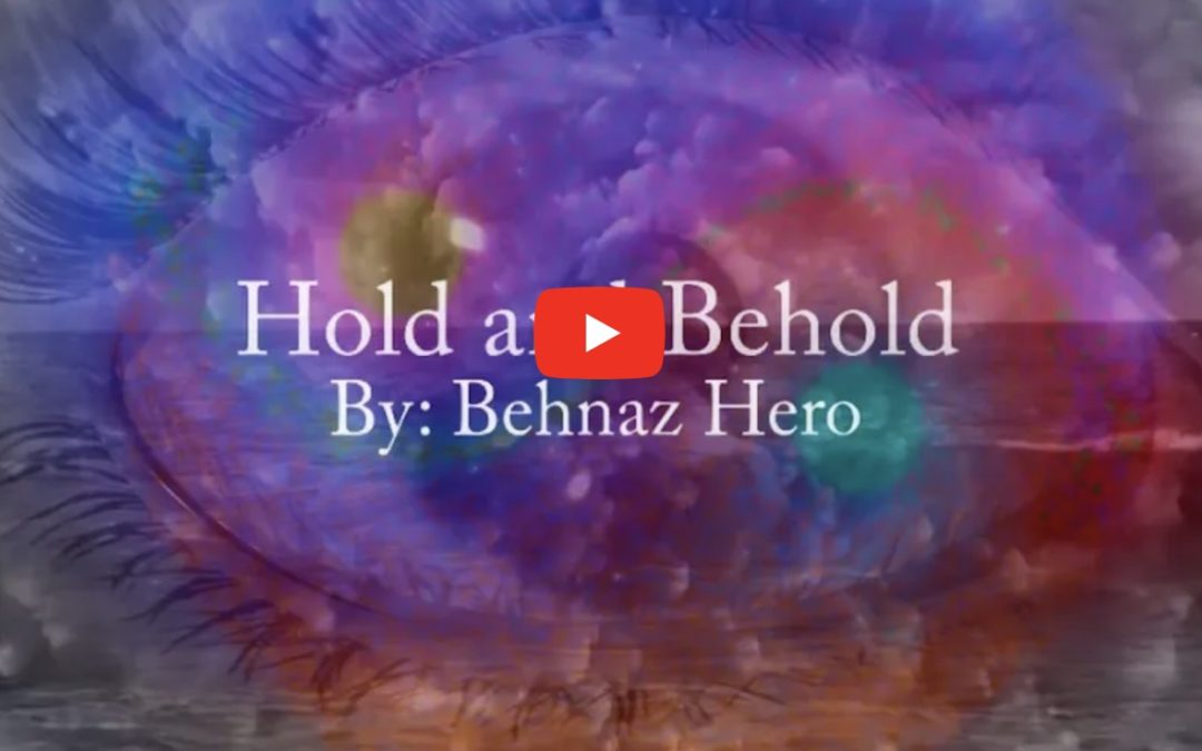 Hold and Behold – By Behnaz Hero